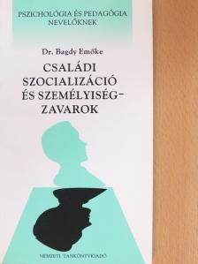 Dr. Bagdy Emőke - Családi szocializáció és személyiségzavarok [antikvár]