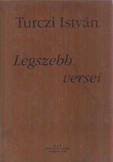 TURCZI ISTVÁN - Turczi István legszebb versei (dedikált) [antikvár]