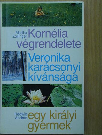 Hedwig Andrae - Kornélia végrendelete/Veronika karácsonyi kívánsága/Egy királyi gyermek/Fehérke [antikvár]
