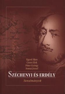 Egyed Ákos, Csetri Elek, Péter György, Somai József - Széchenyi és Erdély [antikvár]