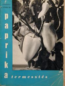 Angeli Lambert - Paprika termesztés [antikvár]