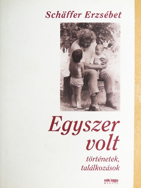 Schäffer Erzsébet - Egyszer volt [antikvár]