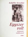 Schäffer Erzsébet - Egyszer volt [antikvár]