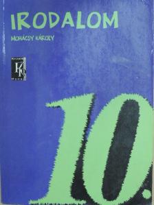 Mohácsy Károly - Irodalom 10. [antikvár]