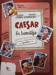 Frank Schwieger - Caesar és bandája [antikvár]