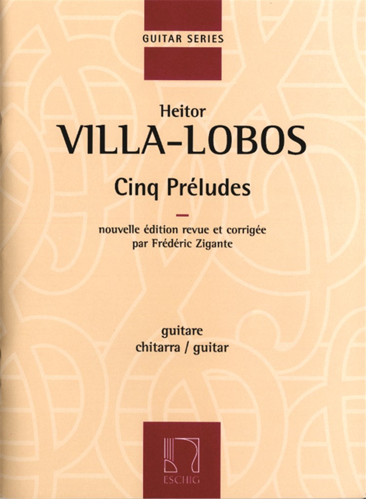 VILLA-LOBOS - CINQ PRÉLUDES NOUVELL ÉD. REVUE ET CORRIGÉE PAR F. ZIGANTE. GUITARE
