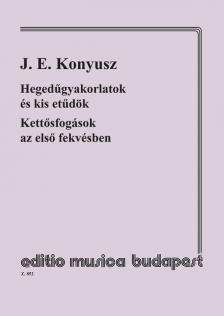 KONYUSZ, J.E. - HEGEDŰGYAKORLATOK ÉS KIS ETŰDÖK, KETTŐSFOGÁSOK AZ ELSŐ FEKVÉSBEN