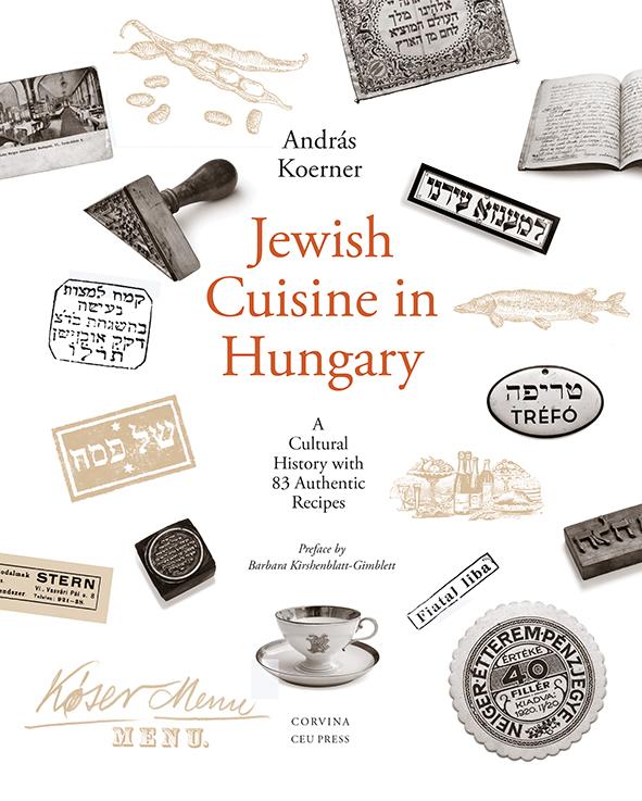 Andras Koerner - Jewish Cuisine in Hungary - A Cultural History With 82 Authentic Recipes [outlet]