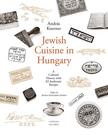 Andras Koerner - Jewish Cuisine in Hungary - A Cultural History With 82 Authentic Recipes [outlet]