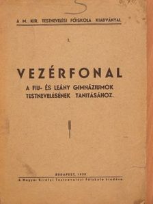 Vezérfonal a fiu- és leány gimnáziumok testnevelésének tanitásához [antikvár]