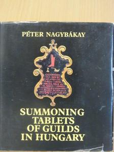 Nagybákay Péter - Summoning tablets of guilds in Hungary [antikvár]