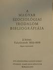 A magyar szociológiai irodalom bibliográfiája 2. [antikvár]
