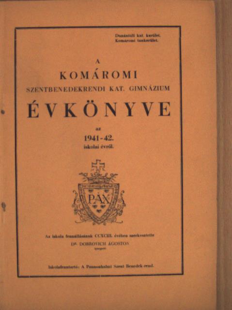 Dr. Dobrovich Ágoston - A Komáromi Szentbenedekrendi Kat. Gimnázium Évkönyve az 1941-42. iskolai évről [antikvár]