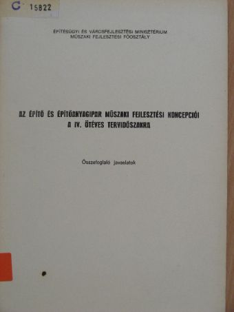 Az építő és építőanyagipar műszaki fejlesztési koncepciói a IV. ötéves tervidőszakra [antikvár]