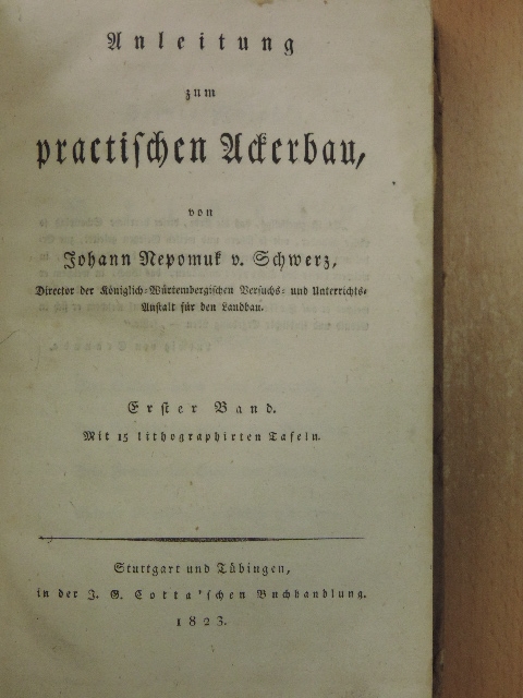 Johann Nepomuk v. Schwerz - Anleitung zum practischen Ackerbau I. (gótbetűs) [antikvár]