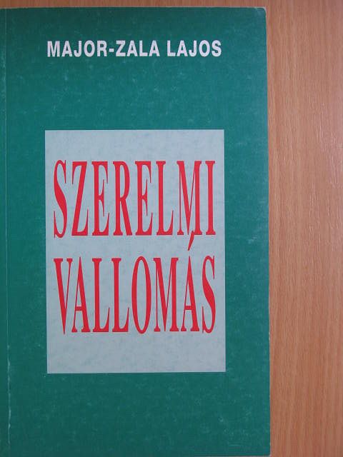 Major-Zala Lajos - Szerelmi vallomás [antikvár]