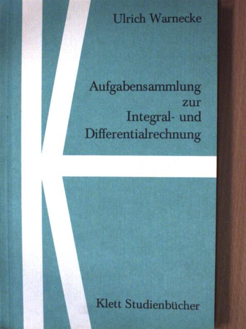 Ulrich Warnecke - Aufgabensammlung zur Integral- und Differentialrechnung [antikvár]