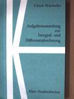 Ulrich Warnecke - Aufgabensammlung zur Integral- und Differentialrechnung [antikvár]