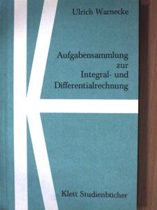 Ulrich Warnecke - Aufgabensammlung zur Integral- und Differentialrechnung [antikvár]