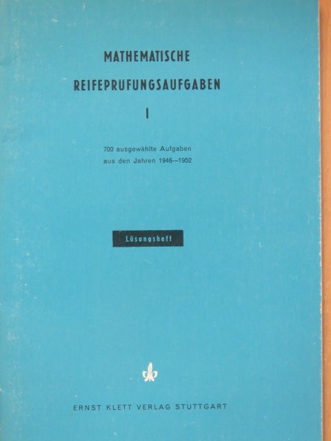 Mathematische Reifeprüfungsaufgaben I. - Lösungsheft [antikvár]