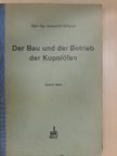 Leopold Schmid - Der Bau und der Betrieb der Kupolöfen II. [antikvár]