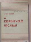Incze Gábor - A kispénzverő utcában [antikvár]