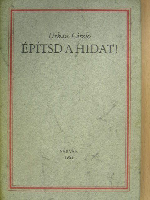 Urbán László - Építsd a hidat! [antikvár]