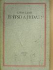 Urbán László - Építsd a hidat! [antikvár]