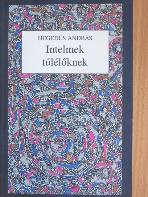 Hegedüs András - Intelmek túlélőknek [antikvár]