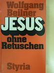Wolfgang Beilner - Jesus ohne Retuschen [antikvár]