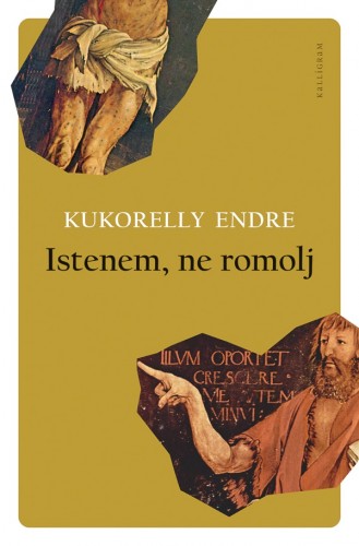 Kukorelly Endre - Istenem, ne romolj [eKönyv: epub, mobi]