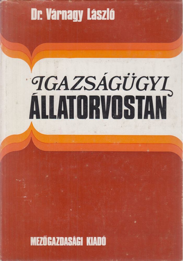 Várnagy László dr. - Igazságügyi állatorvostan [antikvár]