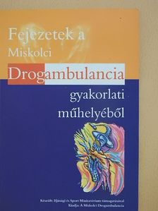 Dr. Ábrahám Márta - Fejezetek a Miskolci Drogambulancia gyakorlati műhelyéből [antikvár]