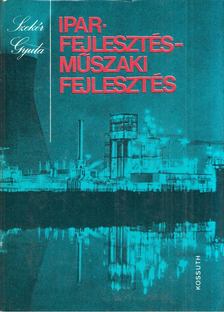 Dr. Szekér Gyula - Iparfejlesztés - műszaki fejlesztés [antikvár]