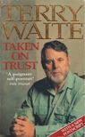 Terry Waite - Taken on Trust [antikvár]