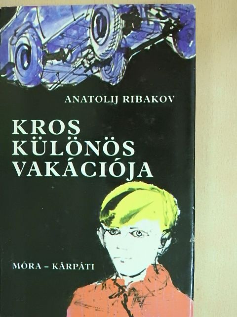 Anatolij Ribakov - Kros különös vakációja/Kros kalandjai [antikvár]