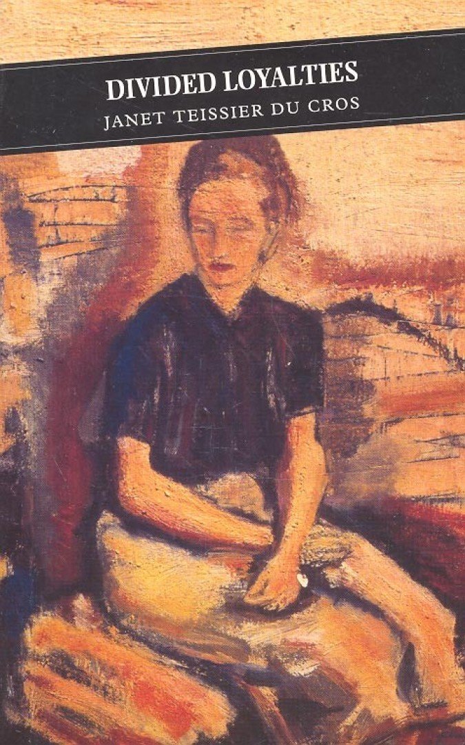 TEISSIER du CROS, JANET - Divided Loyalties [antikvár]
