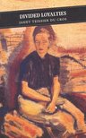 TEISSIER du CROS, JANET - Divided Loyalties [antikvár]