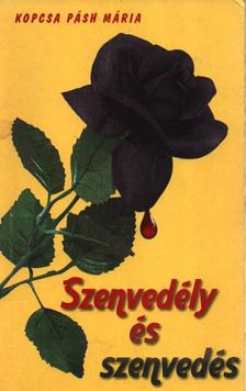 KOPCSA PÁSH MÁRIA - Szenvedély és szenvedés [antikvár]