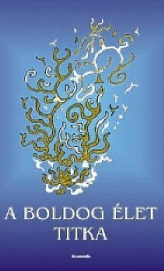 György Edit - A boldog élet titka (Töredékek az emberi boldogságról) - Töredékek az emberi boldogságról [antikvár]