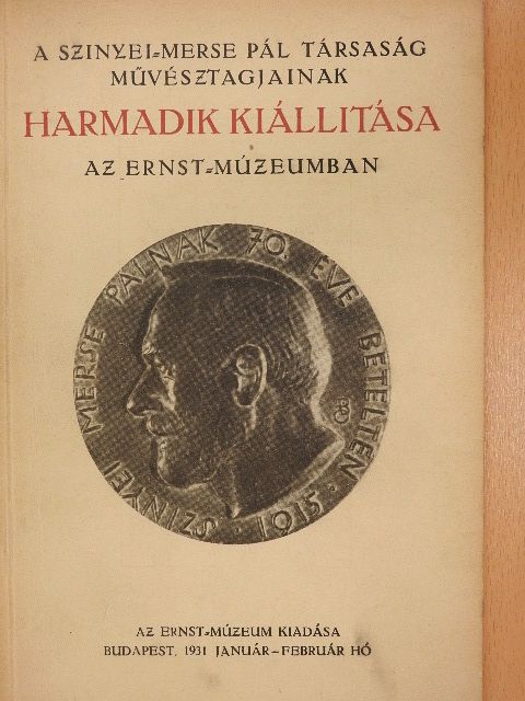 A Szinyei-Merse Pál Társaság művésztagjainak harmadik kiállítása az Ernst-Múzeumban [antikvár]