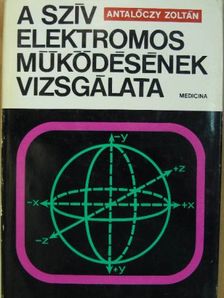 Antalóczy Zoltán - A szív elektromos működésének vizsgálata [antikvár]