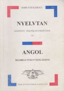 Horváth Károly - Nyelvtan központú tesztek és fordítások az angol írásbeli nyelvvizsgákhoz [antikvár]