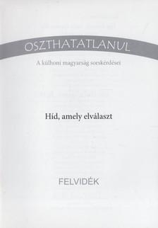 Czakó Mira - Híd, amely elválaszt - Felvidék [antikvár]