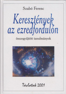 SZABÓ FERENC - Keresztények az ezredfordulón (dedikált) [antikvár]