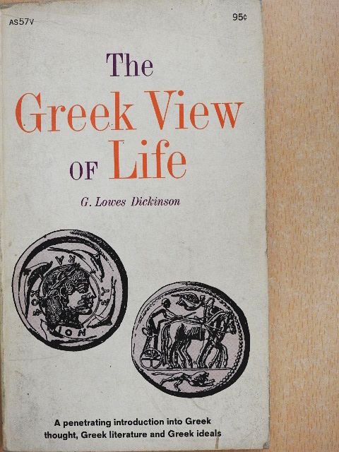 G. Lowes Dickinson - The Greek View of Life [antikvár]