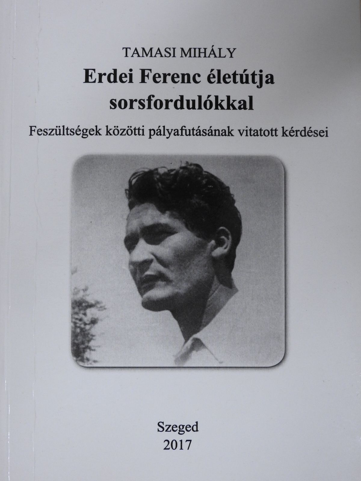 Tamasi Mihály - Erdei Ferenc életútja sorsfordulókkal (dedikált példány) [antikvár]