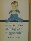 Dr. Zoltán Zsófia - Mit egyen a gyerek? [antikvár]