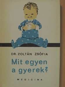 Dr. Zoltán Zsófia - Mit egyen a gyerek? [antikvár]