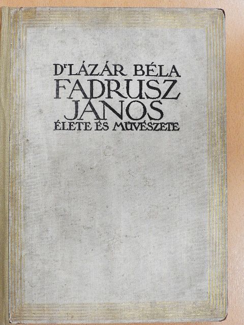 Dr. Lázár Béla - Fadrusz János élete és művészete [antikvár]